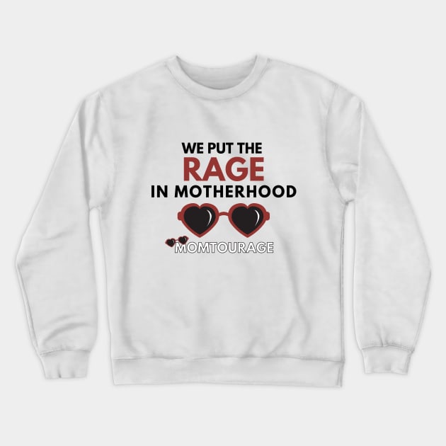 We put the RAGE in Motherhood Crewneck Sweatshirt by Momtourage Merch 